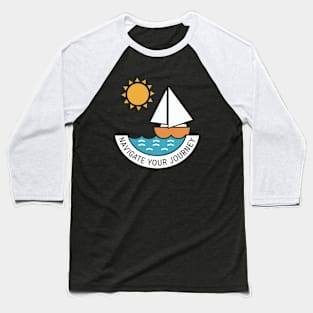 NAVIGATE YOUR JOURNEY! Baseball T-Shirt